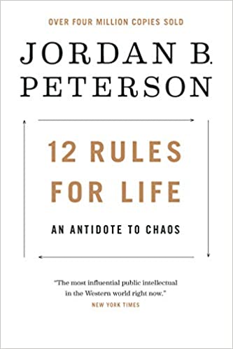12 Rules for Life- An Antidote to Chaos